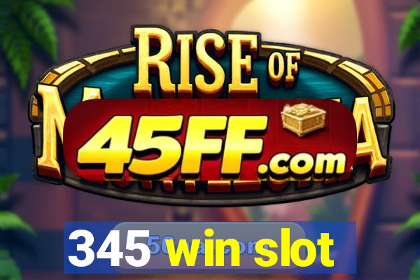 345 win slot